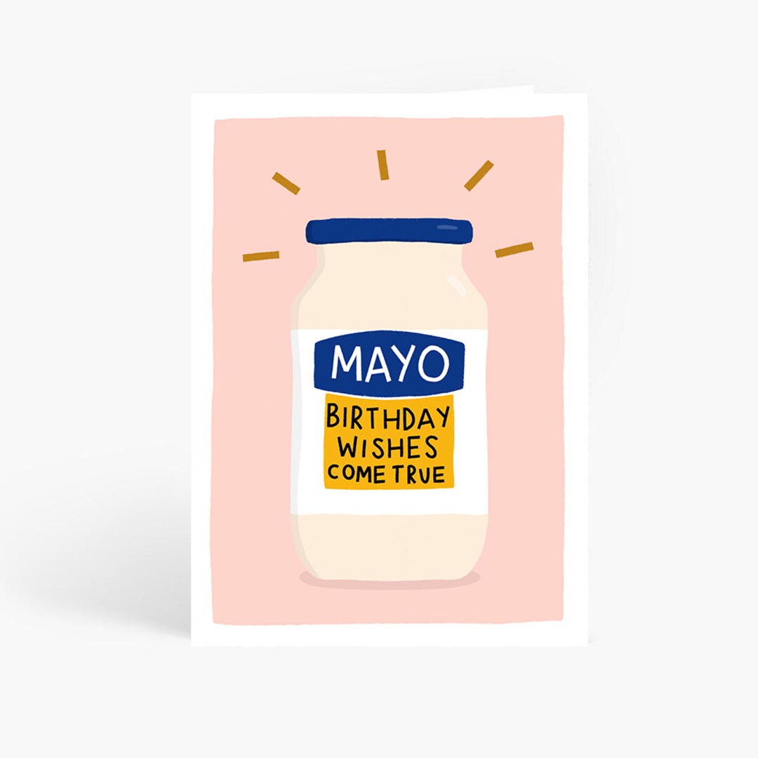 Mayo Pun Birthday Card, Funny Birthday Card, Mayo Birthday Wishes Come ...