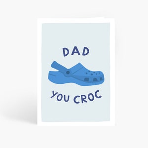 Dad You Croc, Funny Father's Day Card, Crocs Pun, Dad You Rock, Funny Dad Birthday Card, Dad Card, A6 Card by Amelia Ellwood