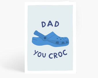 Dad You Croc, Funny Father's Day Card, Crocs Pun, Dad You Rock, Funny Dad Birthday Card, Dad Card, A6 Card by Amelia Ellwood