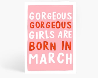 Gorgeous Gorgeous Girls Are Born In March, Birthday Card, Funny Birthday Card, March Birthday, Tiktok, A6 Card by Amelia Ellwood