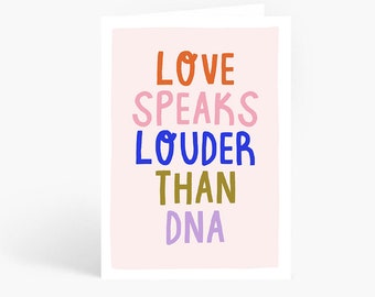 Love Speaks Louder Than DNA, Mum, Step Mum Card, Adopted Mum, Someone Like A Mum, Second Mum, Foster Mum, A6 Card by Amelia Ellwood