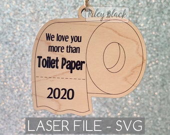DIGITAL DOWNLOAD We love you more than toilet paper 2020 svg, Toilet Paper Ornament, Toilet Paper Roll, Funny Ornament