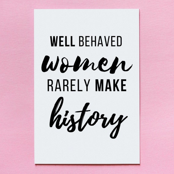 Well Behaved Women Rarely Make History Personalized Custom 