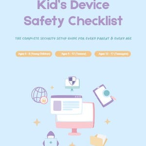 May include: A light blue digital safety guide titled Kid's Device Safety Checklist. It features cartoon children, icons of computers, a globe with a lock, a tablet with a magnifying glass, and a folder. It includes age categories 5-17.