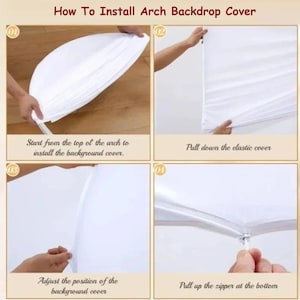May include: A step-by-step guide on how to install an arch backdrop cover. The white cover is shown being installed in four steps, including pulling down the elastic cover and zipping the bottom. Text instructions are included.