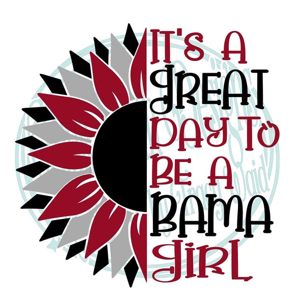 Bama Girl Sunflower Plain SVG, Bama Girl Design PNG, Alabama Girl, It's A Great Day To Be A Bama Girl, Alabama Sunflower, Alabama Tumbler