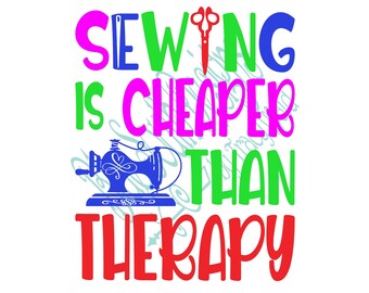 Sewing Is Cheaper Than Therapy Svg, Sewing Therapy Sublimation Png, Sewing File, Arts and Crafts, Seamstress, Sewing Machine, Quilting svg