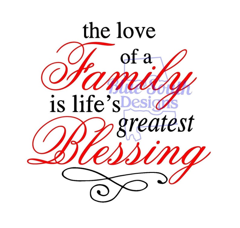 The Love of A Family is Life's Greatest Blessing SVG Love Etsy