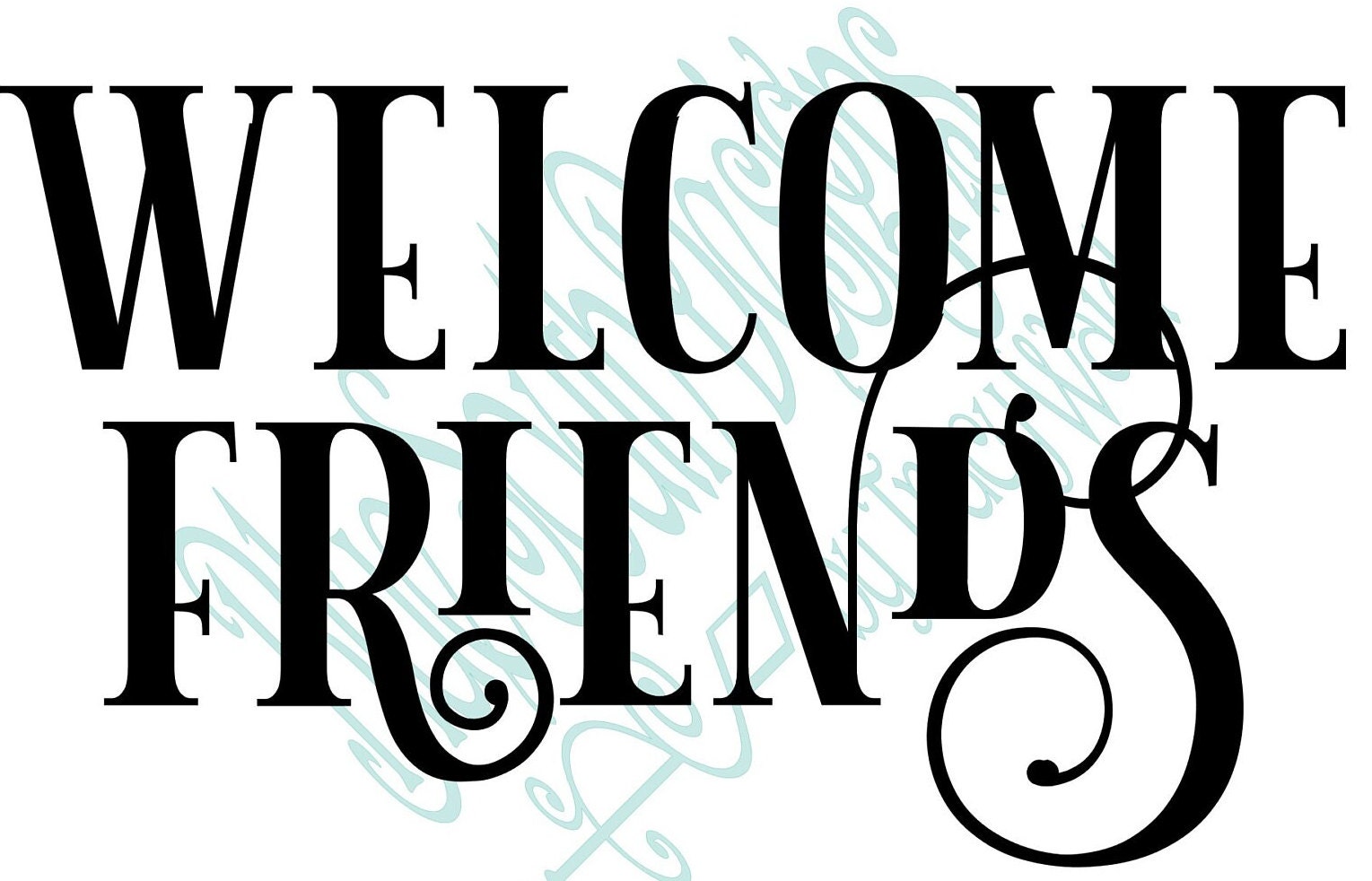 Welcome Friends Svg Welcome Friends Sign Welcome Svg Come - Etsy