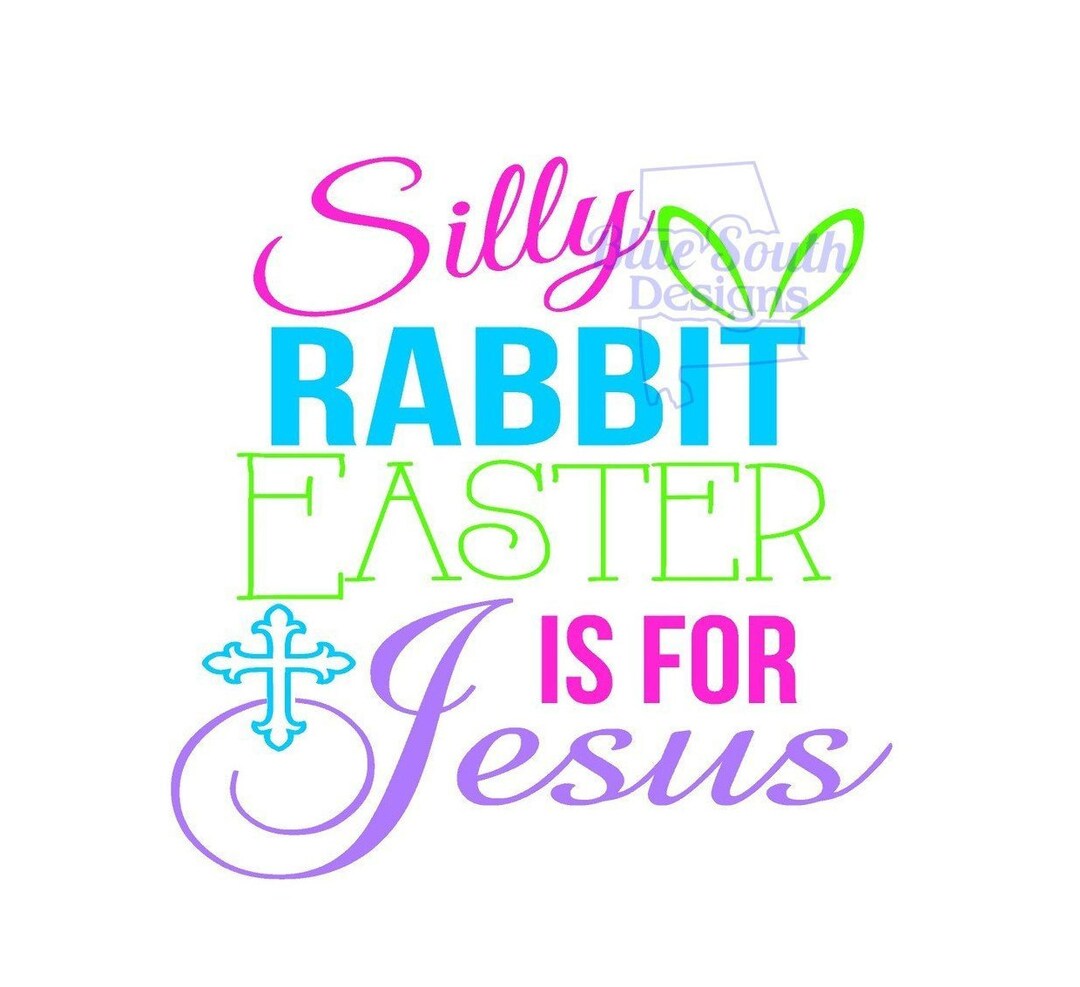 Silly Rabbit SVG, Silly Rabbit Easter is for Jesus Svg, the Real ...