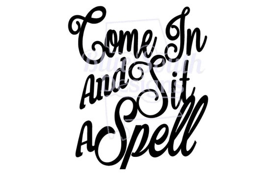 Come In and Sit A Spell SVG, southern charm svg, cute southern hospitality cut file, Welcome sign ideas, Housewarming gift svg, PNG, JPeg