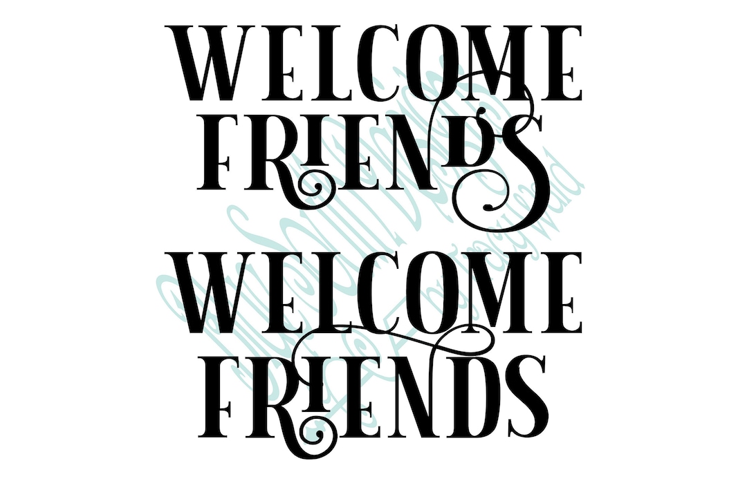 Welcome Friends Svg, Welcome Friends Sign, Welcome Svg, Come on In ...