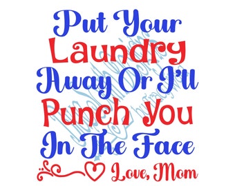 Put Your Laundry Away Or I'll Punch You In The Face SVG, Funny Laundry Room Sign, Funny Bathroom Signs, Hamper decal, Laundry Sublimation