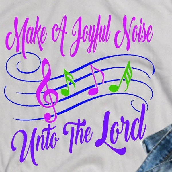 Machen Sie dem Herrn SVG, Jpg, Png, Pdf, ein fröhliches Geräusch, singen Sie dem Herrn, Musik SVG, Kirchenchor-T-Shirts, singen Sie Lob an Gott, Chor svg