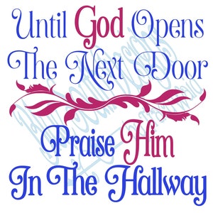 Tot God de volgende deur opent, prijs hem in de gang, SVG, PNG, Faith Svg, wacht op een wonder, Praise God Svg, religieuze sticker Svg