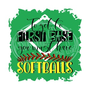 Softball SVG / Per arrivare alla prima base devi avere delle palline da softball Png Svg / Niente di morbido / Lancio veloce / Sublimazione del softball