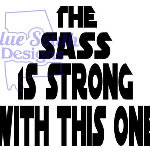 Sassy SVG, El sass es fuerte con este svg, Galaxy svg, Diseño de camisa divertida para niños, Sassy kids svg, Sci-fi Fan svg, PNG, JPG