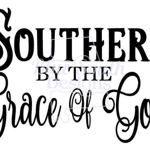 Southern By The Grace Of God SVG, Southern pride svg, Southern saying svg, Home decor ideas, from the south svg,  Sublimation PNG, JPEG