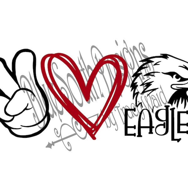 Peace Love Eagles svg, Peace Love Eagles sublimation, Eagle Mascot design, Eagle Team, Mom Shirt, Cheerleader, School Spirit, Eagle Decal