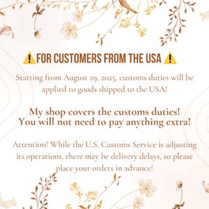 May include: A cream-colored graphic with floral and bird illustrations. Text in the image reads: "FOR CUSTOMERS FROM THE USA!" and provides information about customs duties and shop policies. The image has a decorative, elegant design.