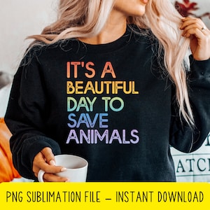 beautiful day to save animals  PNG sublimation , veterinarian life PNG  ,dog rescue  tshirt , animal rescue png
