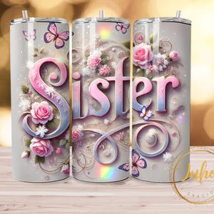 sister    floral theme   Tumbler Designs | Sublimation Templates | 20oz Tumbler PNG | sister  wrap Tumbler