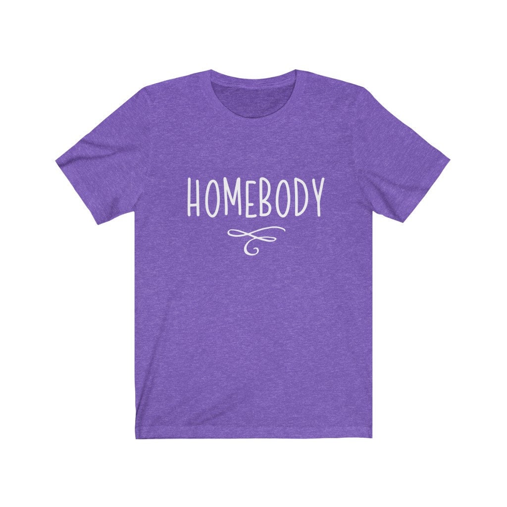 Homebody tshirt funny tshirt introvert tshirt weekend | Etsy