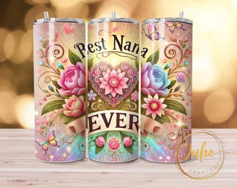 Best nana ever    tumbler Sublimation wraps | 20oz Tumbler PNG skinny tumbler digital download  nana grandmother gift ,png