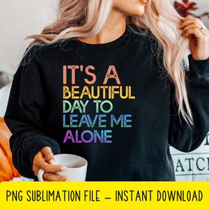 mooie dag laat me met rust mensen PNG, sublimatie, digitale download, grappige citaten png, introverte png, digitale download