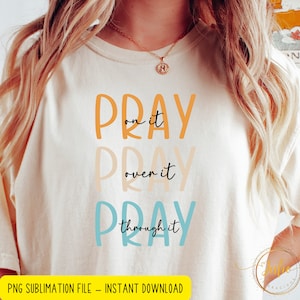 Pray on it Pray over it tshirt  sublimation PNG, faith life  png  , digital download ,  faith christian  shirt png  ,Sublimation design gift