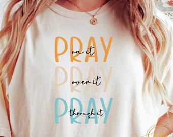Pray on it Pray over it tshirt  sublimation PNG, faith life  png  , digital download ,  faith christian  shirt png  ,Sublimation design gift