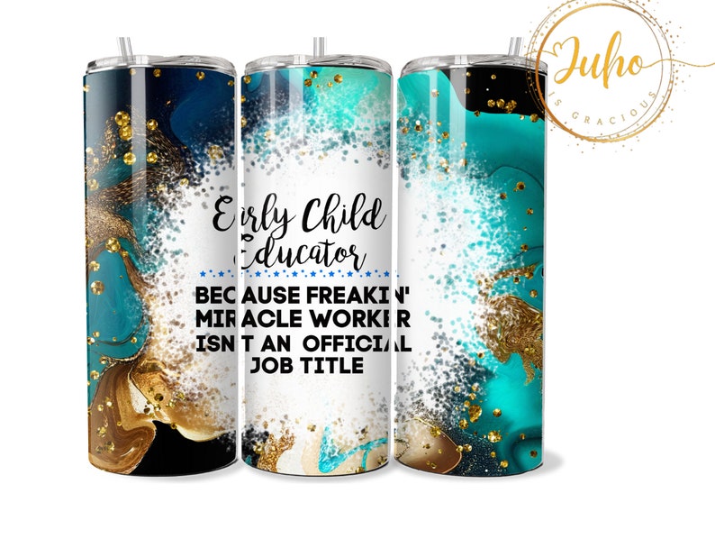Op de afbeelding: Een roestvrijstalen tumbler met een teal en gouden marmerontwerp. De tumbler heeft een witte achtergrond met de tekst "Early Child Educator Because Freakin' Miracle Worker Isn't An Official Job Title".