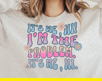 It's Me Hi I'm The problem   png,  sublimation ,birthday girl. PNG  ,funny tshirt png , funny tee png