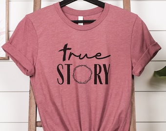 True Story Easter Shirt | Crown Thorns | Redeemer | Christian | He is Risen | Jesus | Grace | Holy Spirit | Faith | Religious | Believer