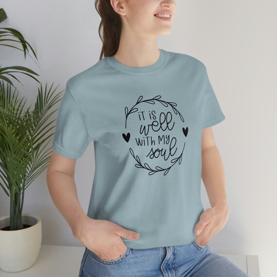 It Is Well With My Soul Scripture Inspirational T-Shirt It Is Well With My Soul Scripture Inspirational T-Shirt