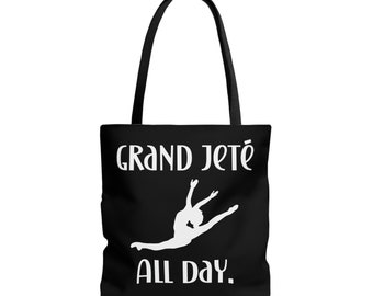 Ballet Tote Bag  |  Grand Jete All Day | Reusable Ballet Bag | Ballerina Bag | Dance Tote | Gift for Dancer | Gift for Ballerina