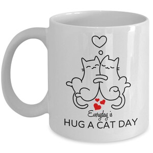 Hug a Cat Day Tasse - Katzenliebhaber Geschenk, Lustige Katzenliebhaber Geburtstag, Weihnachten, Valentinstag Geschenk