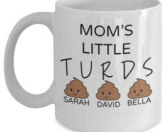 Mom's Little Turds, Personalized Mom’s Little Turds Coffee Mug, Funny Mother's Day Gift, Little Turd Gift for Mom, Funny Poop Gift, Turd Mug