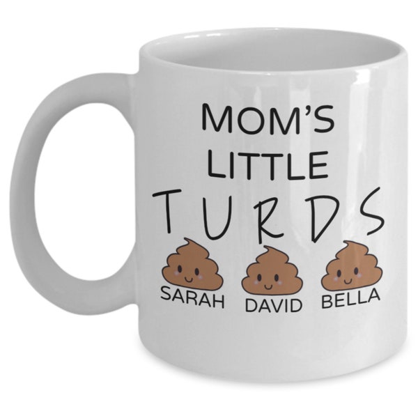 Mom's Little Turds, Personalized Mom’s Little Turds Coffee Mug, Funny Mother's Day Gift, Little Turd Gift for Mom, Funny Poop Gift, Turd Mug