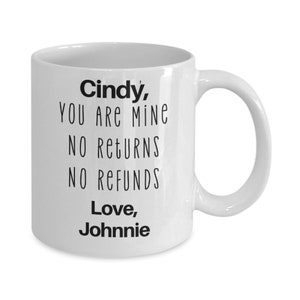 Husband Valentine’s Day Gift Mug, Valentines Gift I&#39;m Yours No Refunds No Exchanges Coffee Mug for Wife, Husband, Girlfriend Boyfriend Lover