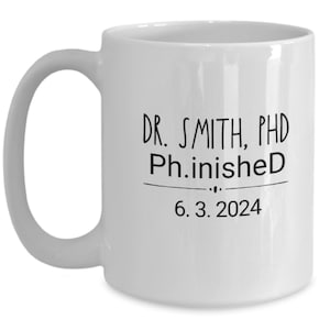 Personalized PHD Mug, New Doctor Gift Cup, PHD Graduation Gift, Doctorate Gift, Graduation Gift For Him, Gift for Her, PHD Class of 202?