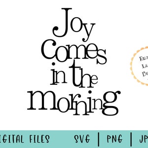 Joy comes in the morning Svg, Png, & Jpg for Cricut and Silhouette Scripture Svg Christian Svg Joy Svg Morning Svg Bathroom cut file image 3