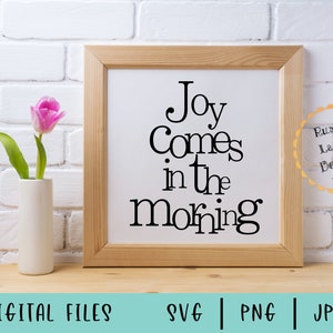 Joy comes in the morning Svg, Png, & Jpg for Cricut and Silhouette Scripture Svg Christian Svg Joy Svg Morning Svg Bathroom cut file image 2