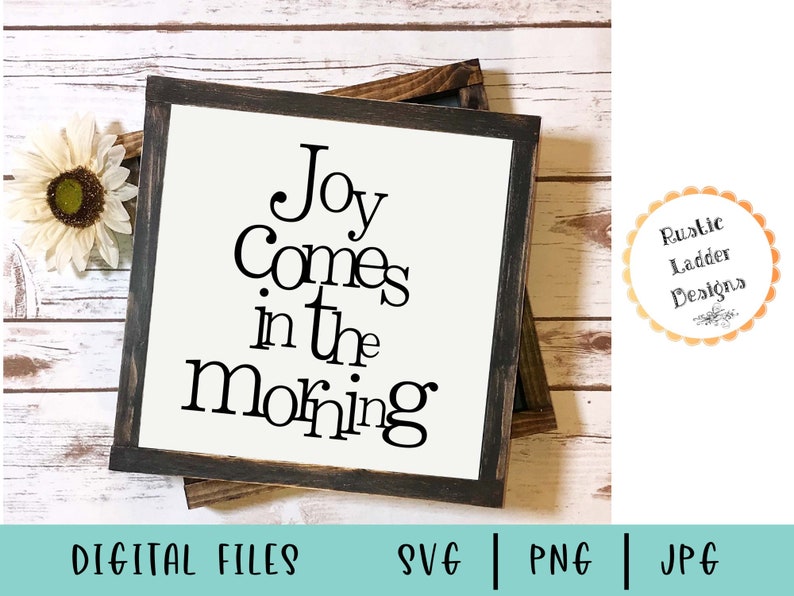 Joy comes in the morning Svg, Png, & Jpg for Cricut and Silhouette Scripture Svg Christian Svg Joy Svg Morning Svg Bathroom cut file image 1