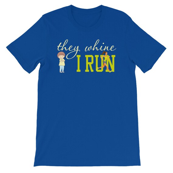 Running Shirt Women's | Funny Workout Shirt | They Whine, I Run