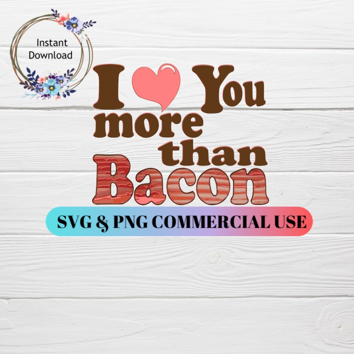 I Love You More Than Bacon Valentines Day Svg Funny Shirt Etsy