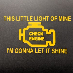 May include: A yellow check engine light icon with the text "This little light of mine, I'm gonna let it shine".