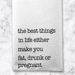 The Best Things In Life Towel, Funny Kitchen Tea Towel, Snarky Gift, Home Decor, Housewarming Gift, Gift for Friend, Kitchen Decor