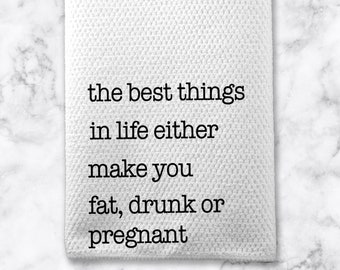 The Best Things In Life Towel, Funny Kitchen, Snarky Home Decor, Gift for Friend