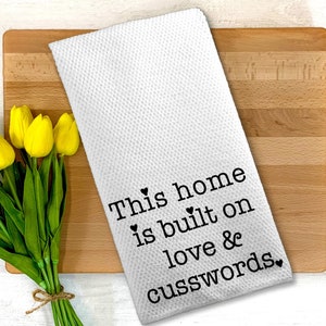 Funny Dish Towel, This House is Built on Love Kitchen Tea Towel, Snarky Gift, Home Decor, Housewarming Gift, Gift for Friend, Kitchen Decor